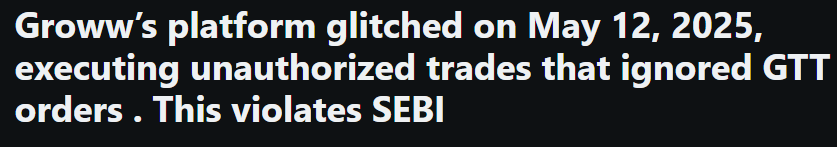 Groww platform glitch on May 12 2025 executing unauthorized trades that ignored GTT orders