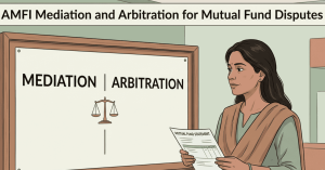 AMFI Mediation and Arbitration for Mutual Fund Disputes