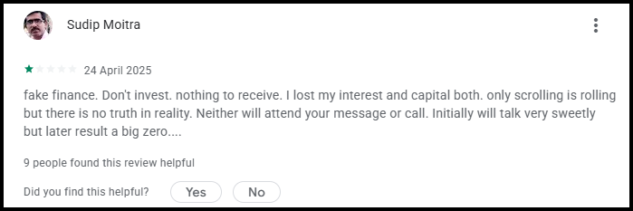 One-star Play Store review by Sudip Moitra dated 24 April 2025, calling the app fake finance and saying he lost his interest and capital. He says only a scrolling display moves, nobody answers messages or calls, and the early sweet talk ended in a big zero. 9 people found it helpful.